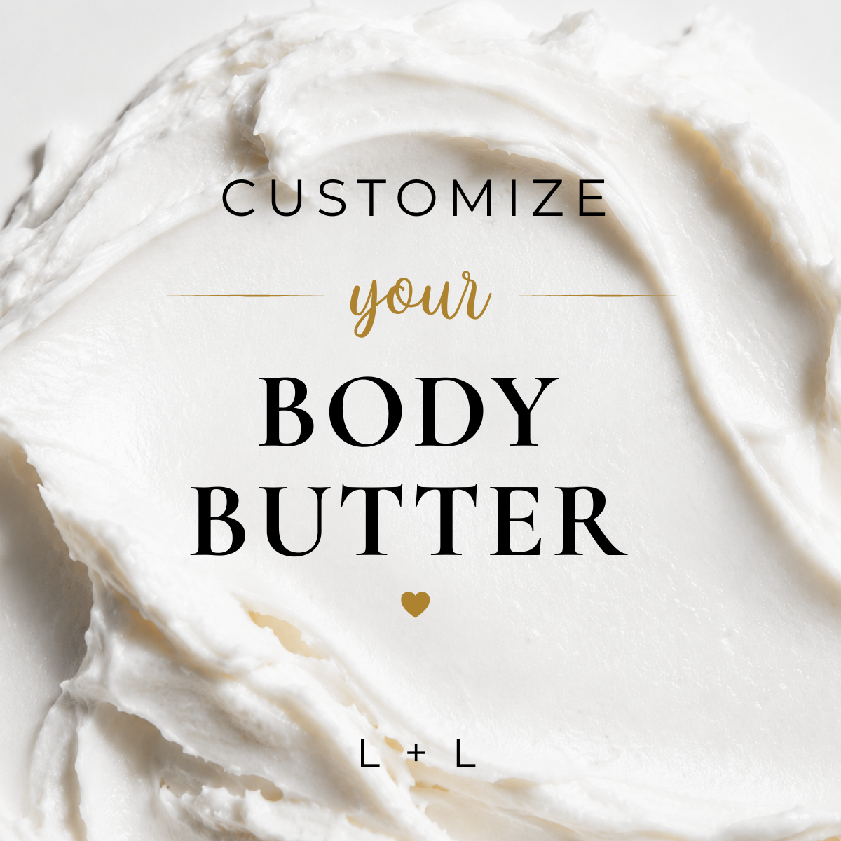 Custom BODY BUTTER