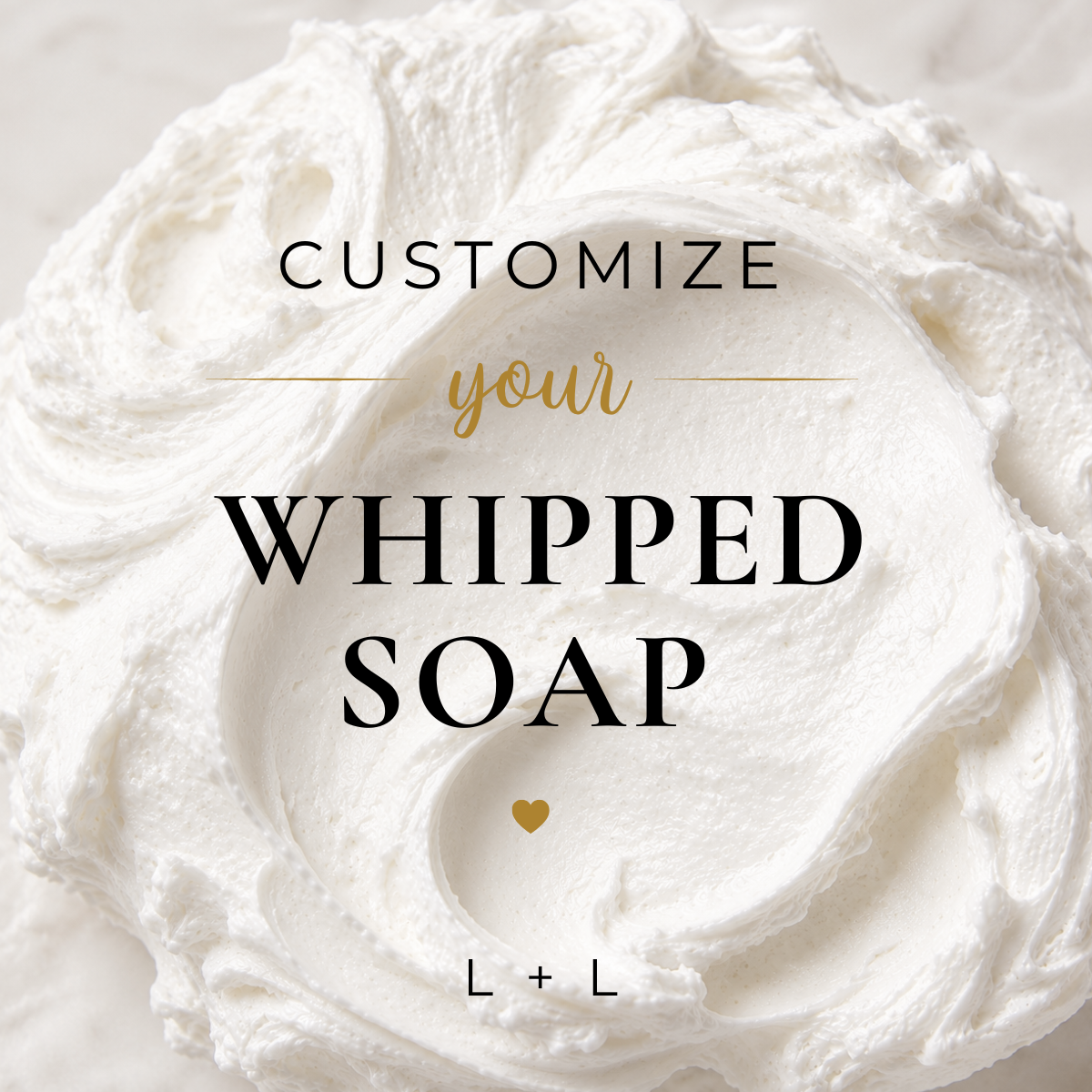 CUSTOM Whipped Soap Experience