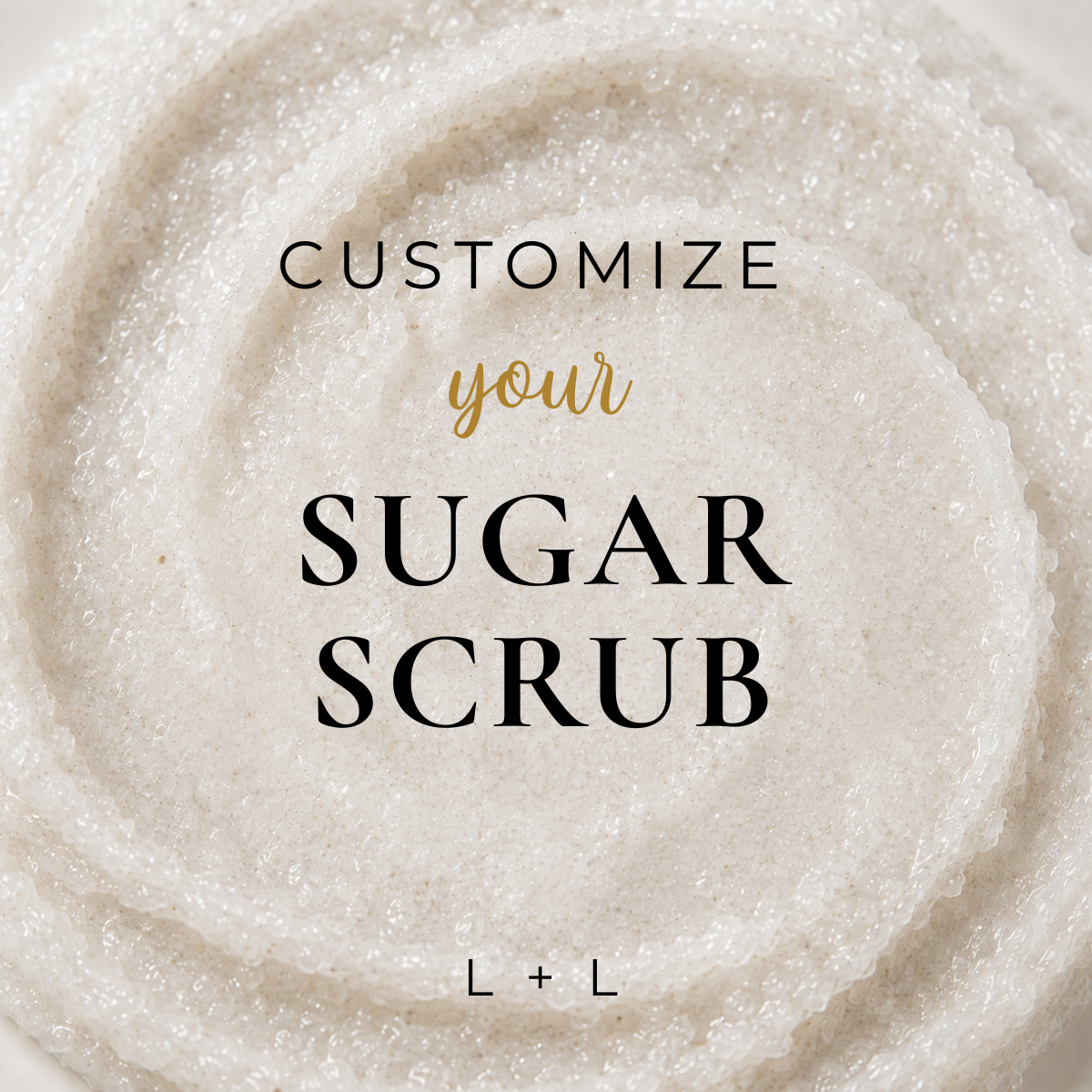 NEW Custom Sugar Scrub